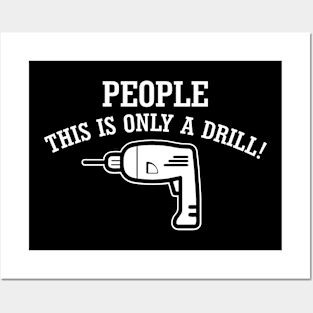 People, This Is Only Drill! Posters and Art